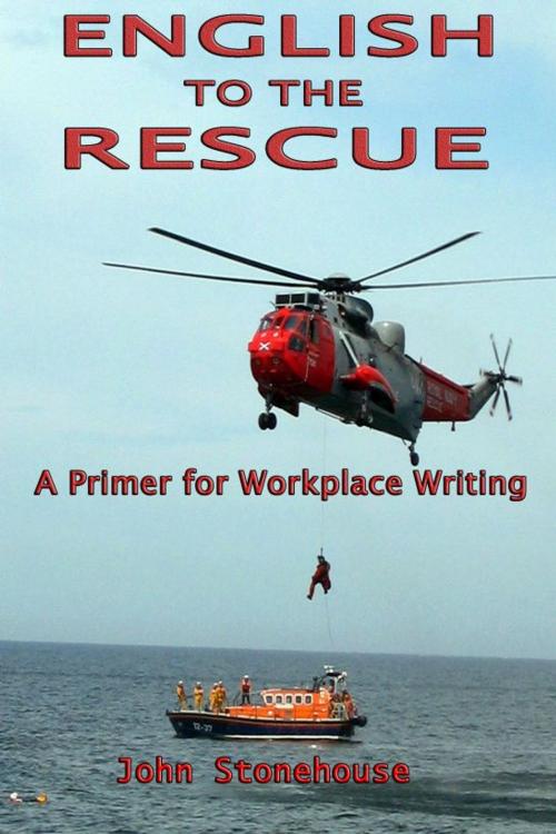 Cover of the book English to the Rescue: A Primer for Workplace Writing by John Stonehouse, John Stonehouse