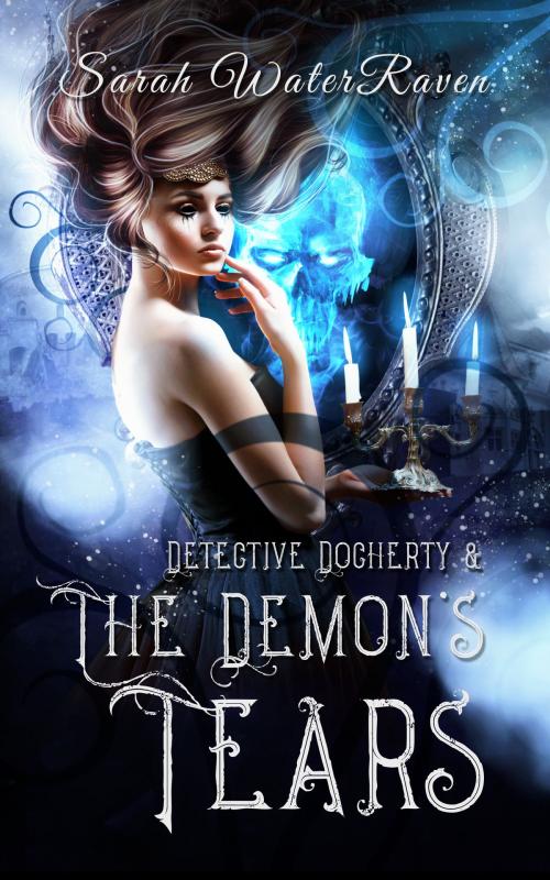 Cover of the book Detective Docherty and the Demon's Tears by Sarah WaterRaven, Raven's Hollow Art and Publishing