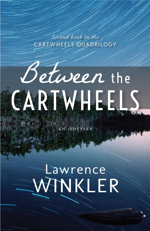 Cover of the book Between the Cartwheels by Lawrence Winkler, Bellatrix