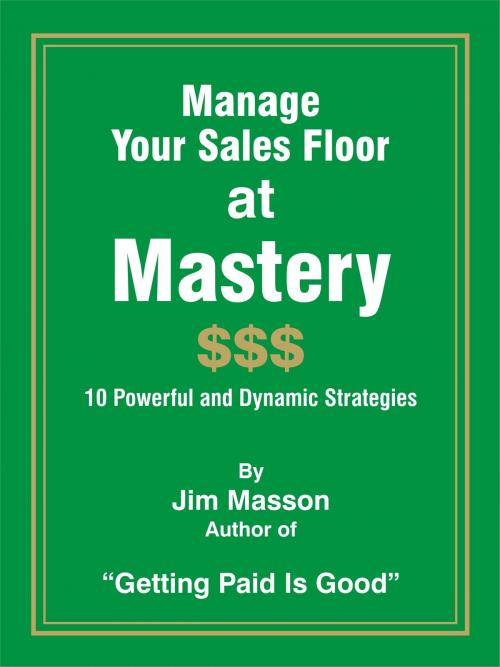 Cover of the book Manage Your Sales Floor at Mastery by Jim Masson, Jim Masson