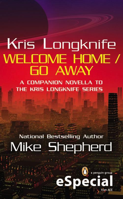 Cover of the book Kris Longknife: Welcome Home / Go Away by Mike Shepherd, Penguin Publishing Group