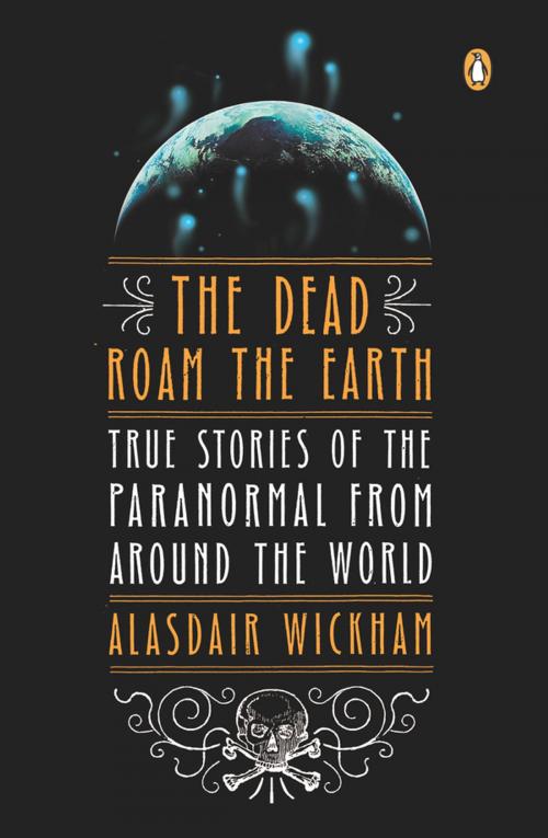 Cover of the book The Dead Roam the Earth by Alasdair Wickham, Penguin Publishing Group