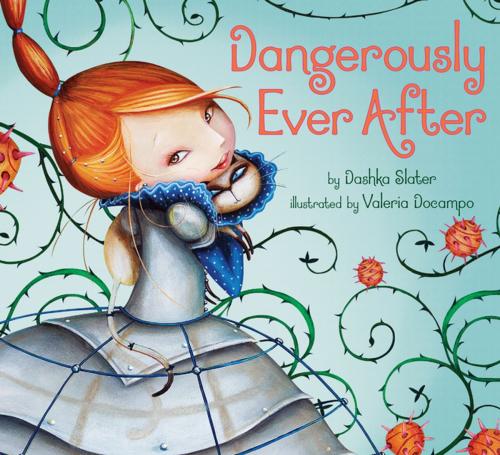 Cover of the book Dangerously Ever After by Dashka Slater, Penguin Young Readers Group