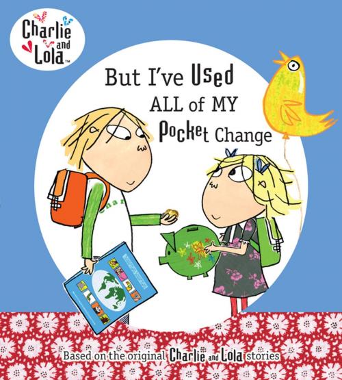 Cover of the book But I've Used All My Pocket Change by Lauren Child, Penguin Young Readers Group