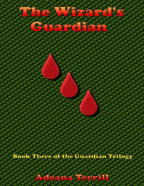 Cover of the book The Wizard's Guardian: Book Three of the Guardian Trilogy by Adeana Terrill, Lulu.com