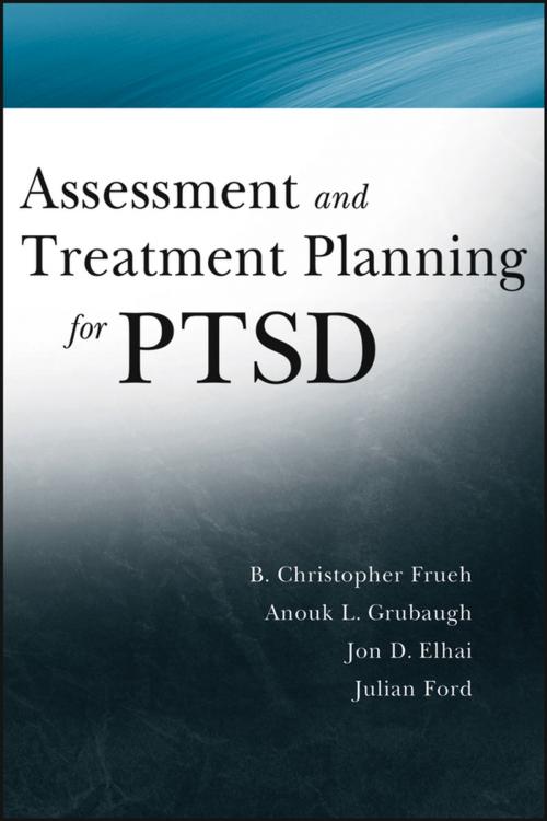 Cover of the book Assessment and Treatment Planning for PTSD by Christopher Frueh, Anouk Grubaugh, Jon D. Elhai, Julian D. Ford, Wiley