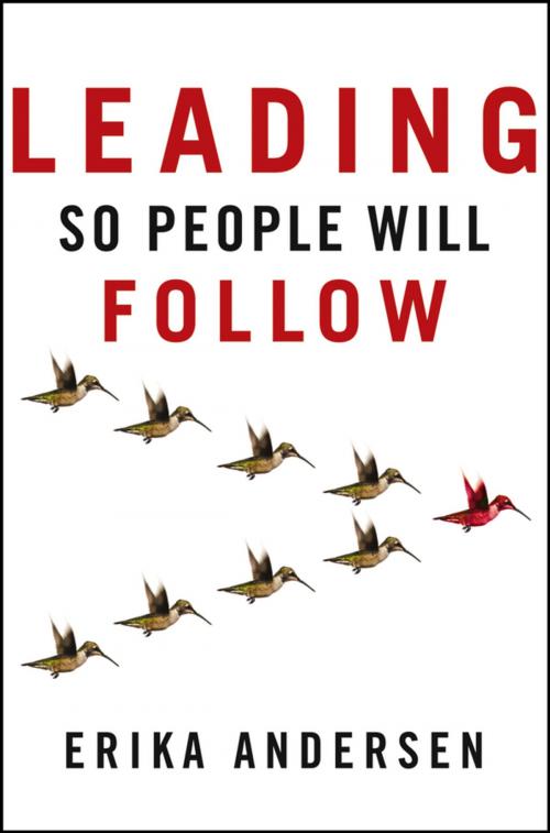 Cover of the book Leading So People Will Follow by Erika Andersen, Wiley