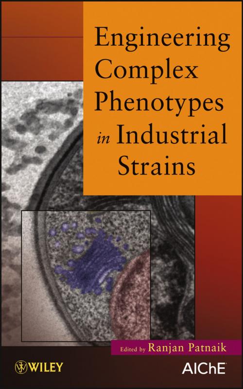 Cover of the book Engineering Complex Phenotypes in Industrial Strains by Ranjan Patnaik, Wiley