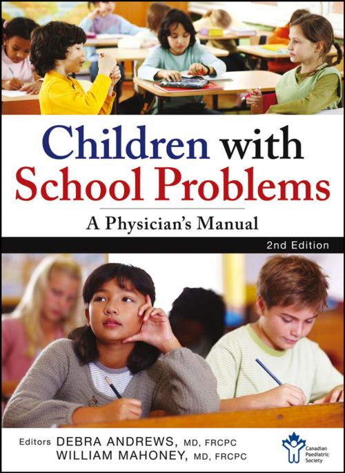 Cover of the book Children With School Problems: A Physician's Manual by The Canadian Paediatric Society, William J. Mahoney, Debra Andrews, Wiley