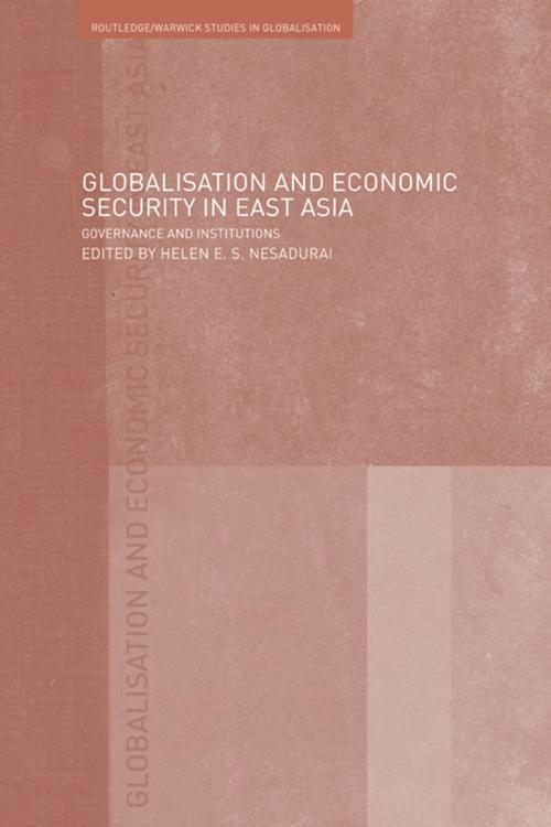 Cover of the book Globalisation and Economic Security in East Asia by , Taylor and Francis