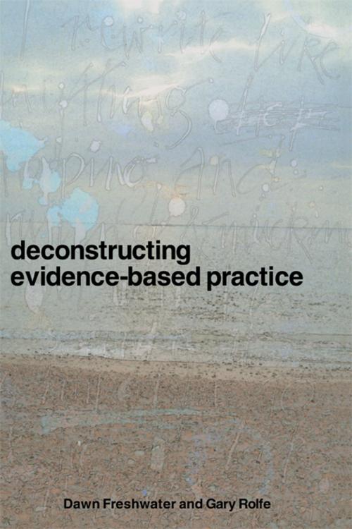 Cover of the book Deconstructing Evidence-Based Practice by Dawn Freshwater, Gary Rolfe, Taylor and Francis