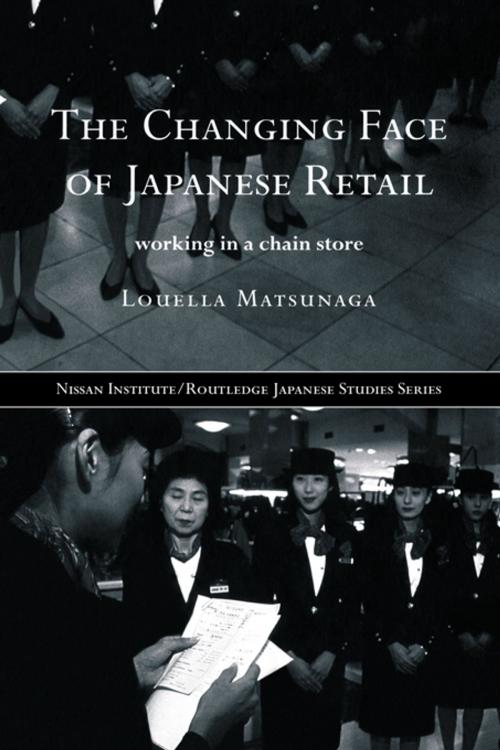 Cover of the book The Changing Face of Japanese Retail by Louella Matsunaga, Taylor and Francis
