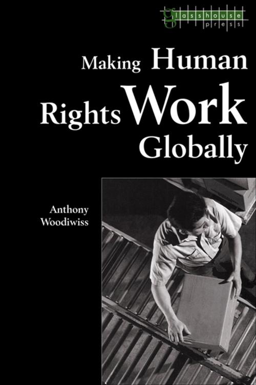 Cover of the book Making Human Rights Work Globally by Anthony Woodiwiss, Taylor and Francis
