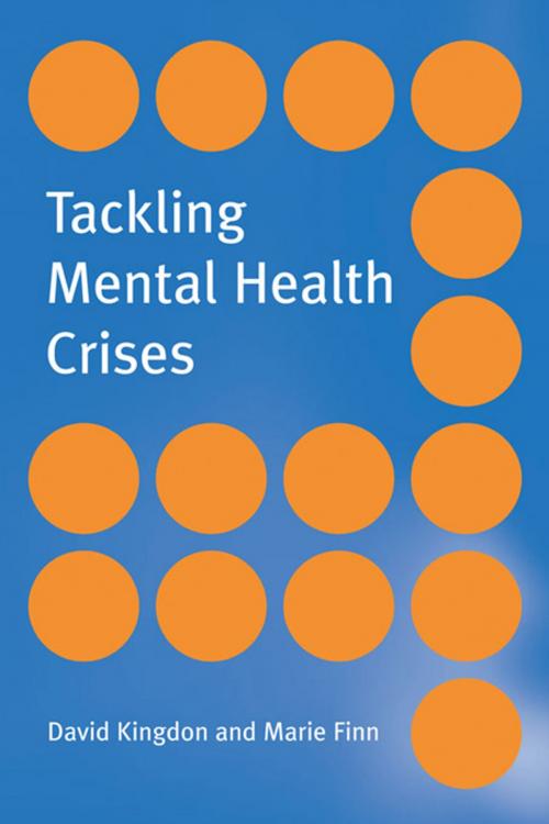 Cover of the book Tackling Mental Health Crises by David Kingdon, Marie Finn, Taylor and Francis