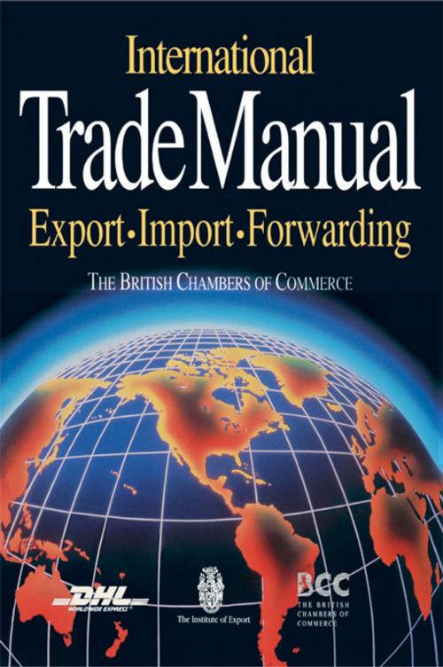 Cover of the book International Trade Manual by British Chambers of Commerce, Taylor and Francis