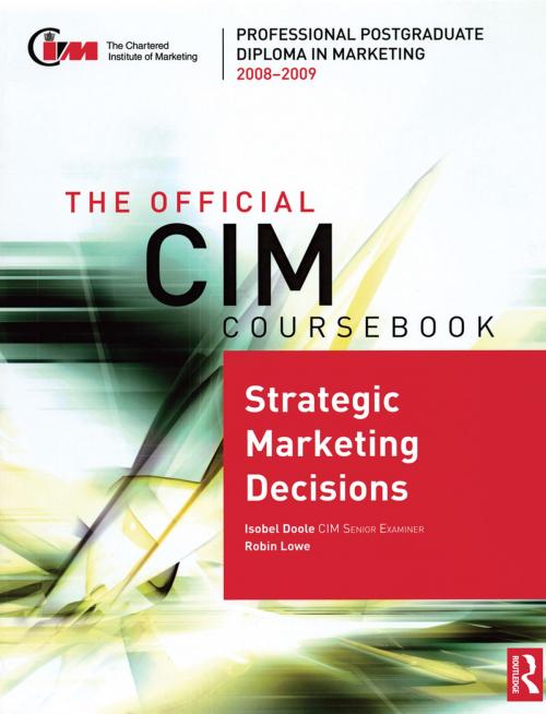 Cover of the book The Official CIM Coursebook: Strategic Marketing Decisions 2008-2009 by Isobel Doole, Robin Lowe, Taylor and Francis