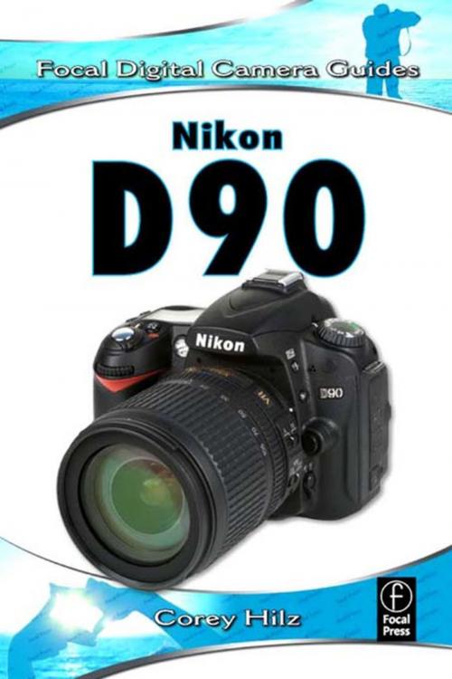 Cover of the book Nikon D90 by Corey Hilz, Taylor and Francis