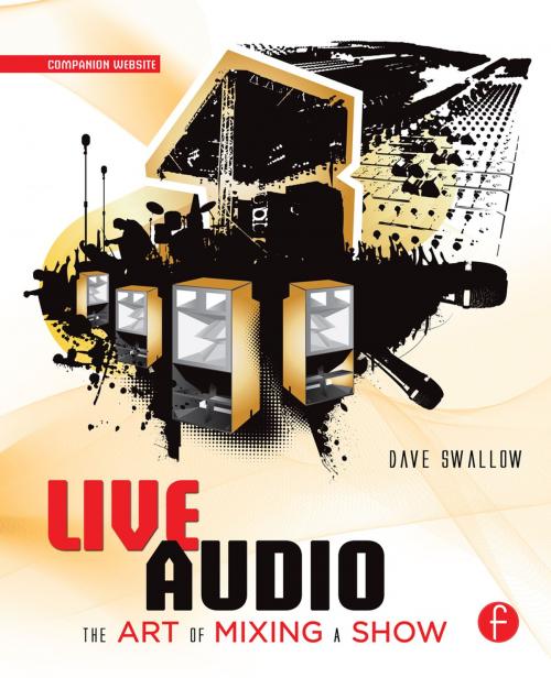 Cover of the book Live Audio: The Art of Mixing a Show by Dave Swallow, Taylor and Francis