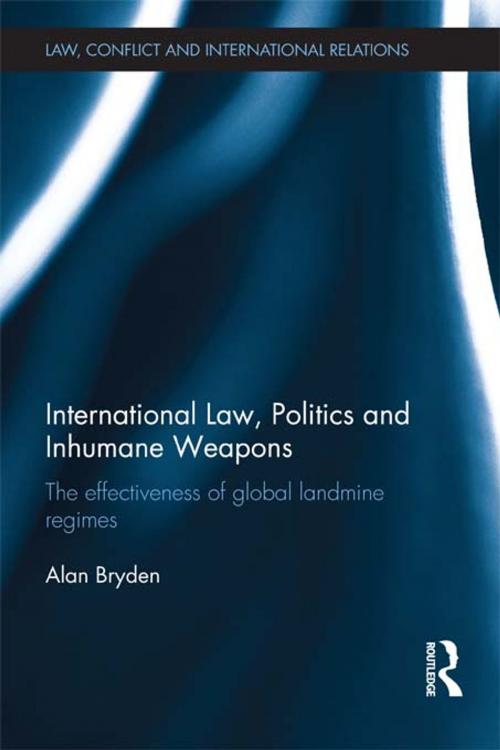 Cover of the book International Law, Politics and Inhumane Weapons by Alan Bryden, Taylor and Francis