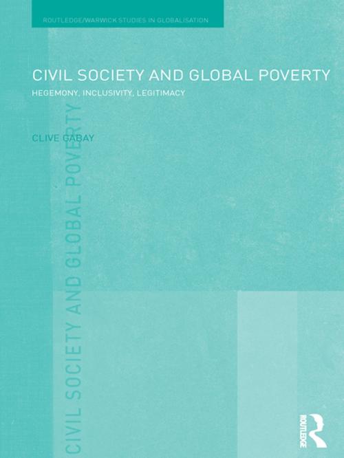 Cover of the book Civil Society and Global Poverty by Clive Gabay, Taylor and Francis