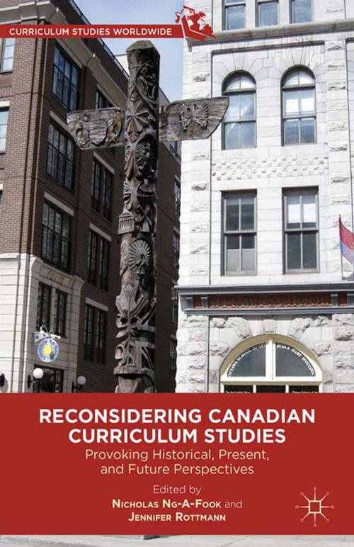 Cover of the book Reconsidering Canadian Curriculum Studies by Nicholas Ng-A-Fook, Jennifer Rottmann, Palgrave Macmillan US