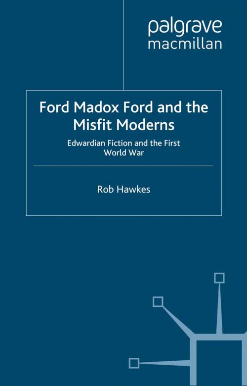 Cover of the book Ford Madox Ford and the Misfit Moderns by R. Hawkes, Palgrave Macmillan UK