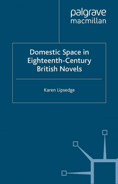 Cover of the book Domestic Space in Eighteenth-Century British Novels by Karen Lipsedge, Palgrave Macmillan UK