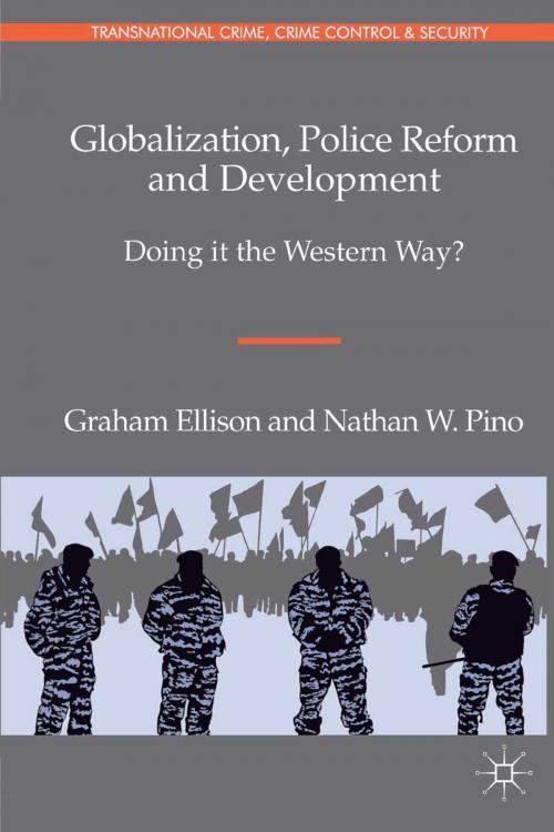Cover of the book Globalization, Police Reform and Development by G. Ellison, N. Pino, Palgrave Macmillan UK