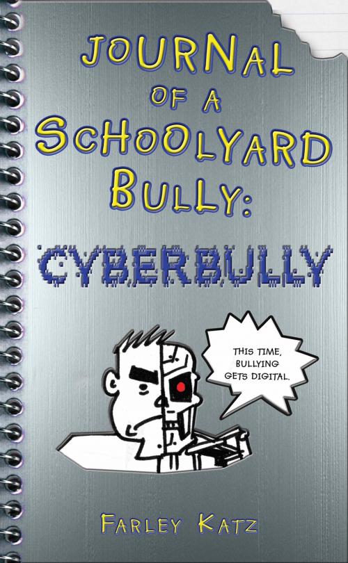 Cover of the book Journal of a Schoolyard Bully: Cyberbully by Farley Katz, St. Martin's Press