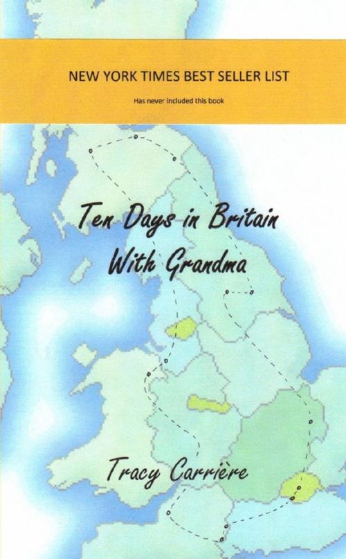 Cover of the book Ten Days in Britain with Grandma by Tracy Carriere, Lulu.com