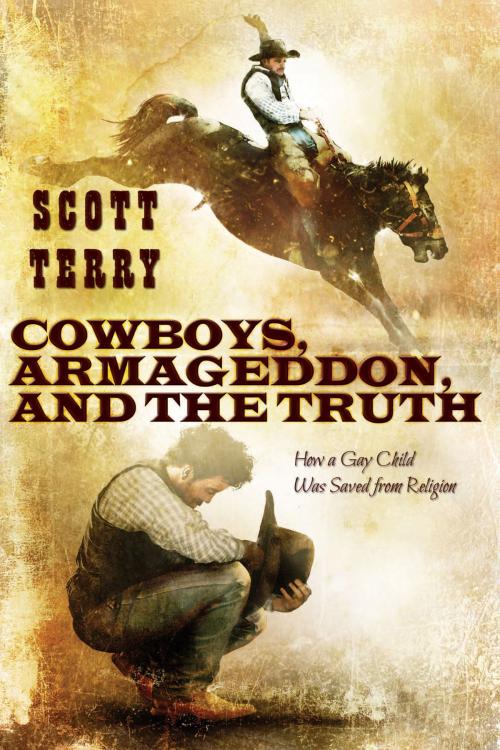 Cover of the book Cowboys, Armageddon, and The Truth: How a Gay Child Was Saved from Religion by Scott Terry, Lethe Press