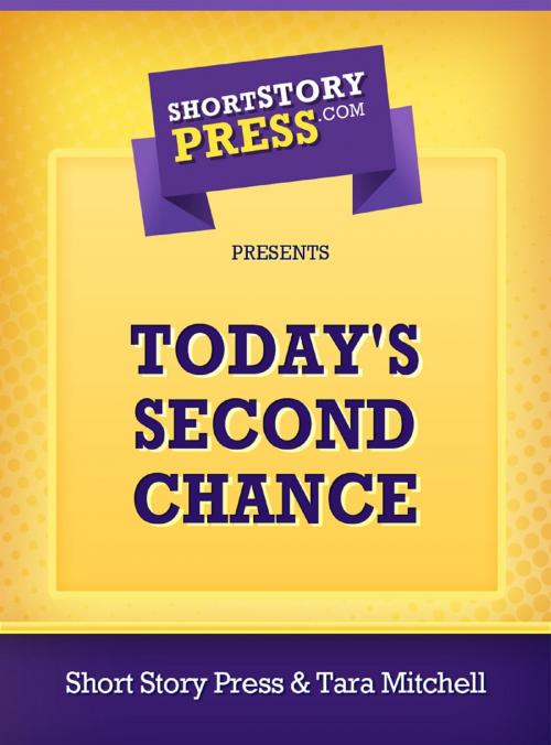 Cover of the book Today's Second Chance by Tara Mitchell, Short Story Press