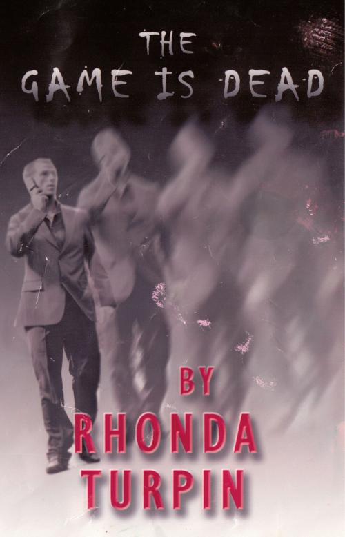 Cover of the book The Game Is Dead by Rhonda Turpin, Rhonda Turpin