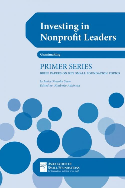 Cover of the book Investing in Nonprofit Leaders by Janice Simsohn Shaw, Association of Small Foundations
