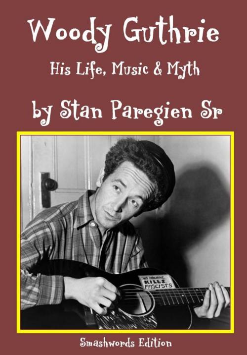 Cover of the book Woody Guthrie: His Life, Music & Life by Stan Paregien Sr, Stan Paregien, Sr
