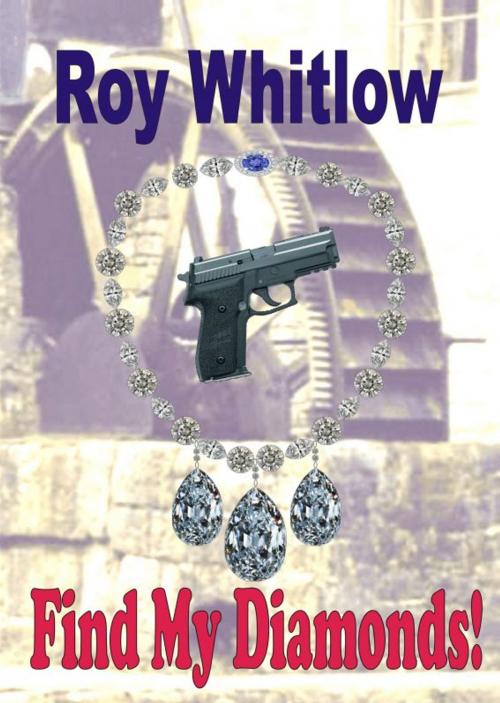 Cover of the book Find My Diamonds! by Roy Whitlow, Roy Whitlow