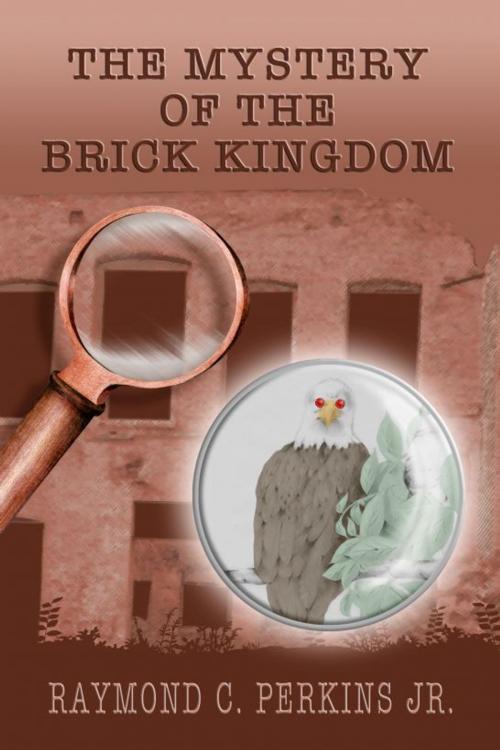 Cover of the book The Mystery of the Brick Kingdom by Raymond C. Perkins Jr, Raymond C. Perkins, Jr