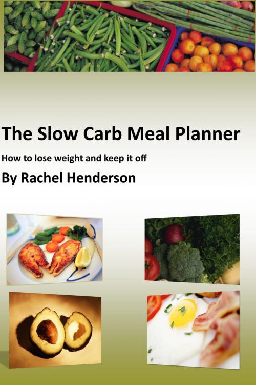 Cover of the book The Slow Carb Meal Planner by Rachel Henderson, Rachel Henderson
