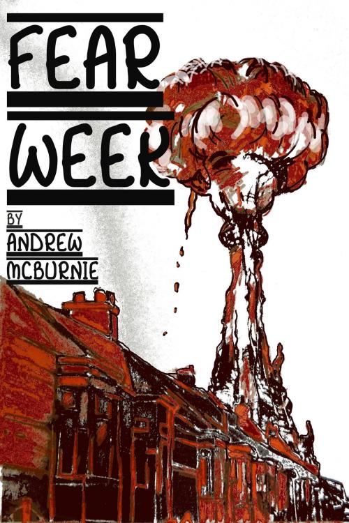 Cover of the book Fear Week by Andrew McBurnie, Andrew McBurnie