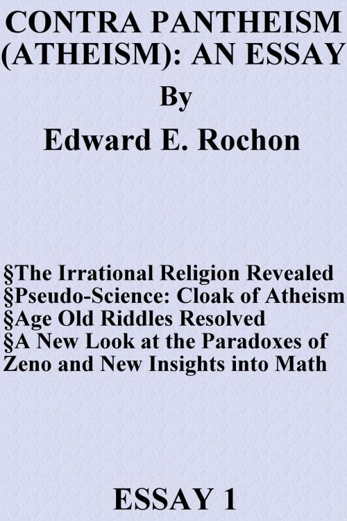 Cover of the book Contra Pantheism (Atheism): An Essay by Edward E. Rochon, Edward E. Rochon