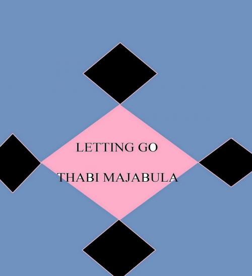 Cover of the book Letting Go by Thabi Majabula, Thabi Majabula