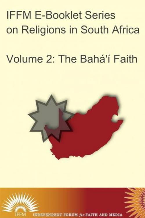 Cover of the book Religions in South Africa, Vol. 2: The Bahá’í Faith by Independent Forum for Faith and Media, Independent Forum for Faith and Media