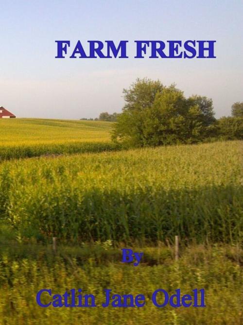 Cover of the book Farm Fresh by Catlin Jane Odell, Catlin Jane Odell
