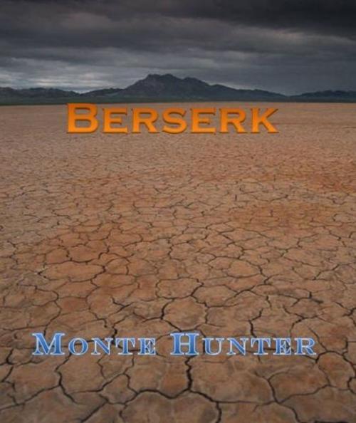 Cover of the book Berserk by Monte Hunter, Monte Hunter