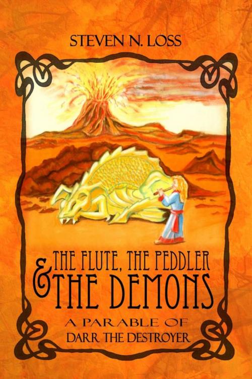 Cover of the book The Flute, the Peddler and the Demons: A Parable of Darr the Destroyer by Steven N. Loss, Steven N. Loss