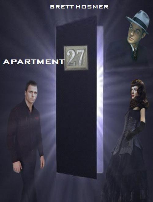 Cover of the book Apartment 27 by Brett Hosmer, Brett Hosmer