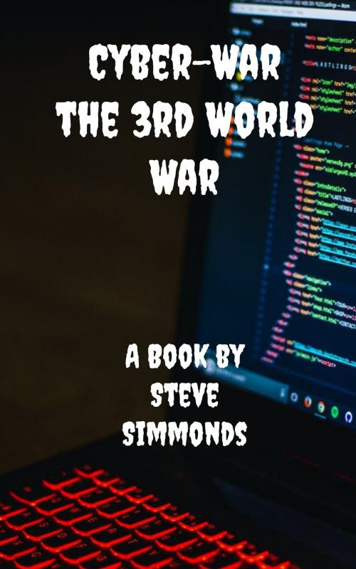 Cover of the book Cyber-War The 3rd World War by Steve Simmonds, Steve Simmonds