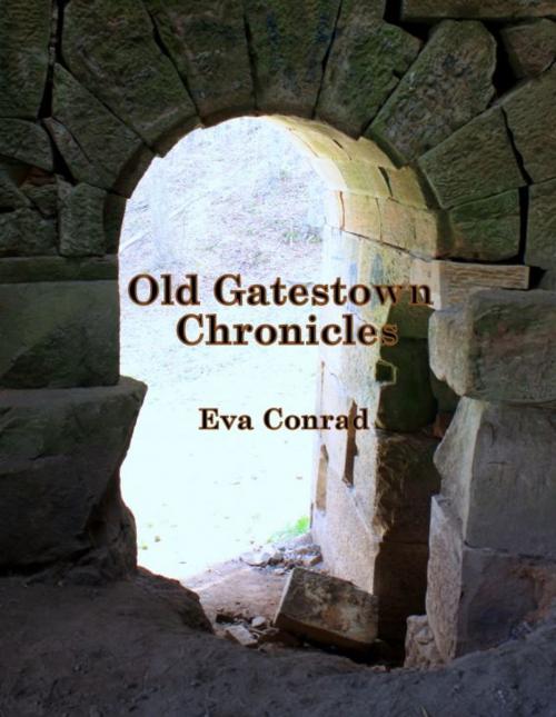 Cover of the book Old Gatestown Chronicles by Eva Conrad, Eva Conrad