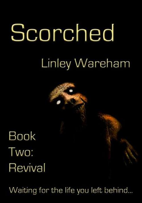 Cover of the book Scorched: Book Two: Revival by Linley Wareham, Linley Wareham