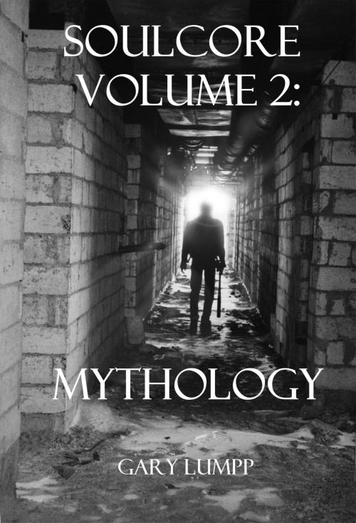 Cover of the book Soulcore Volume 2: Mythology by Gary Lumpp, Gary Lumpp